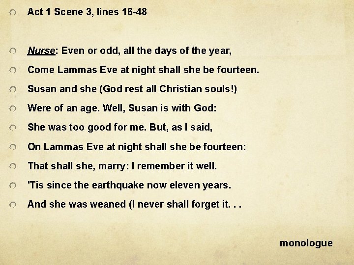 Act 1 Scene 3, lines 16 -48 Nurse: Even or odd, all the days