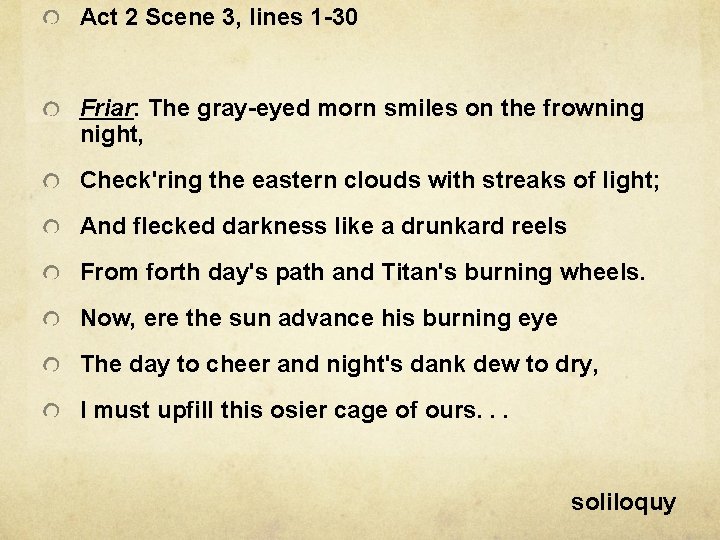 Act 2 Scene 3, lines 1 -30 Friar: The gray-eyed morn smiles on the Act 2 Scene 3, lines 1 -30 Friar: The gray-eyed morn smiles on the