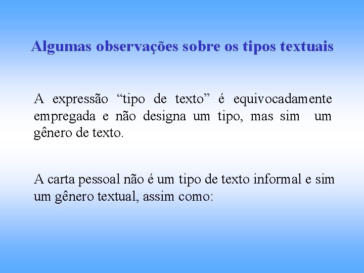 Algumas observações sobre os tipos textuais A expressão “tipo de texto” é equivocadamente empregada