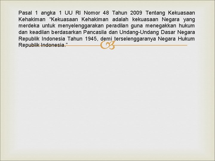 Pasal 1 angka 1 UU RI Nomor 48 Tahun 2009 Tentang Kekuasaan Kehakiman “Kekuasaan