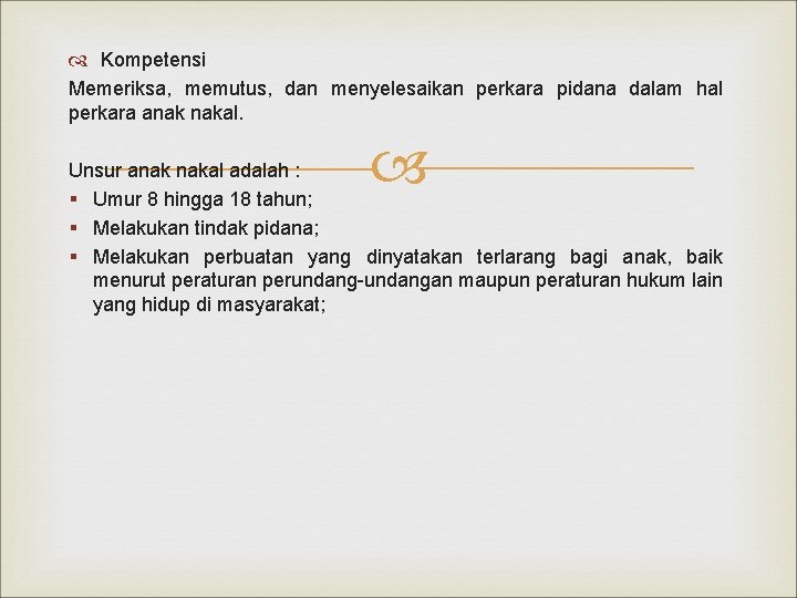  Kompetensi Memeriksa, memutus, dan menyelesaikan perkara pidana dalam hal perkara anak nakal. Unsur