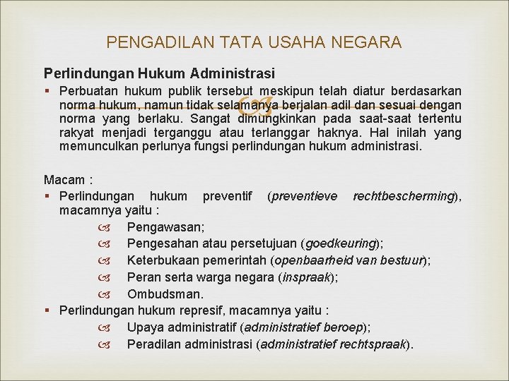 PENGADILAN TATA USAHA NEGARA Perlindungan Hukum Administrasi § Perbuatan hukum publik tersebut meskipun telah