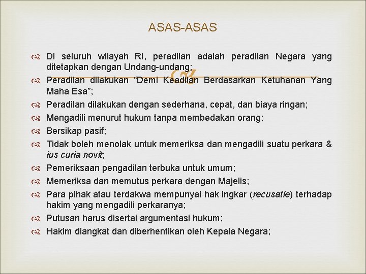 ASAS-ASAS Di seluruh wilayah RI, peradilan adalah peradilan Negara yang ditetapkan dengan Undang-undang; Peradilan