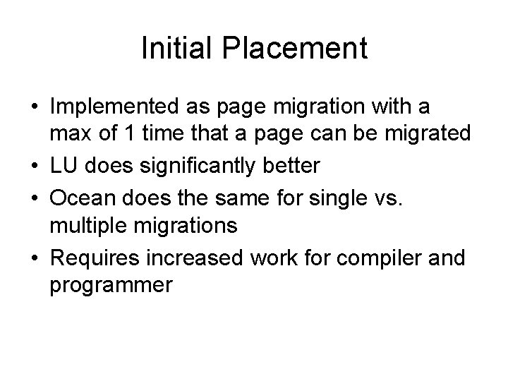Initial Placement • Implemented as page migration with a max of 1 time that Initial Placement • Implemented as page migration with a max of 1 time that