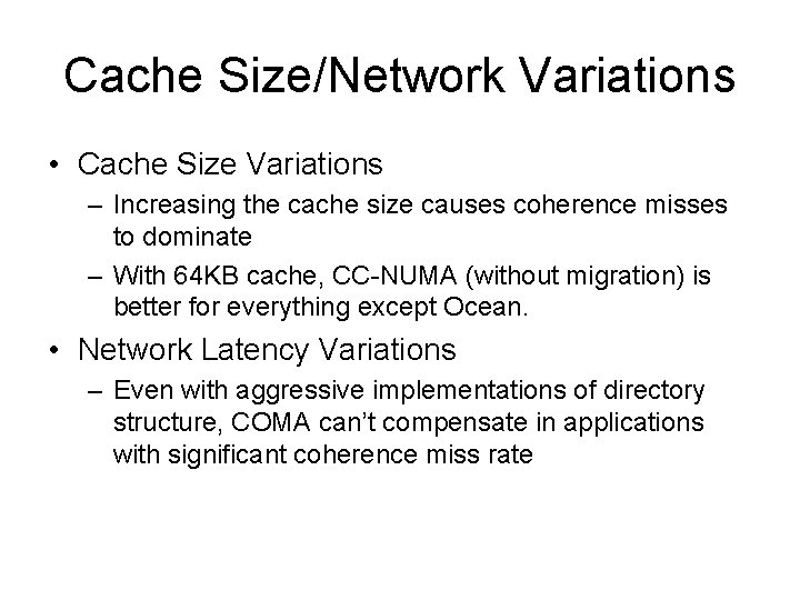 Cache Size/Network Variations • Cache Size Variations – Increasing the cache size causes coherence Cache Size/Network Variations • Cache Size Variations – Increasing the cache size causes coherence