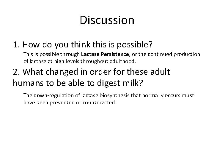 Discussion 1. How do you think this is possible? This is possible through Lactase