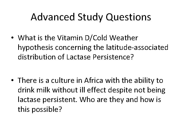 Advanced Study Questions • What is the Vitamin D/Cold Weather hypothesis concerning the latitude-associated