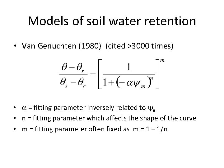 Models of soil water retention • Van Genuchten (1980) (cited >3000 times) • =