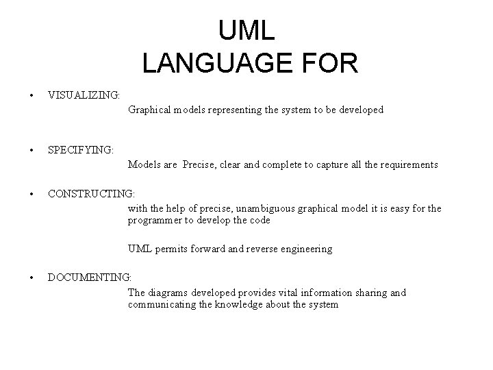 UML LANGUAGE FOR • VISUALIZING: Graphical models representing the system to be developed •