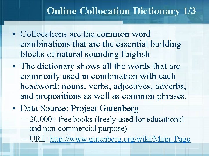 Online Collocation Dictionary 1/3 • Collocations are the common word combinations that are the