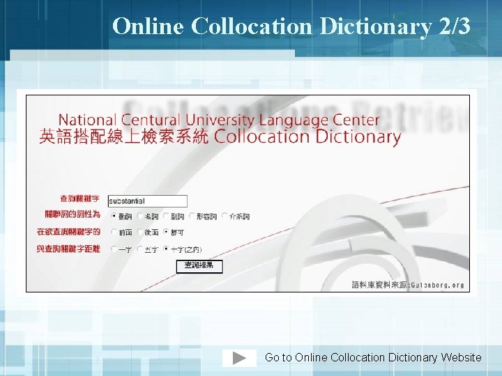 Online Collocation Dictionary 2/3 Go to Online Collocation Dictionary Website 