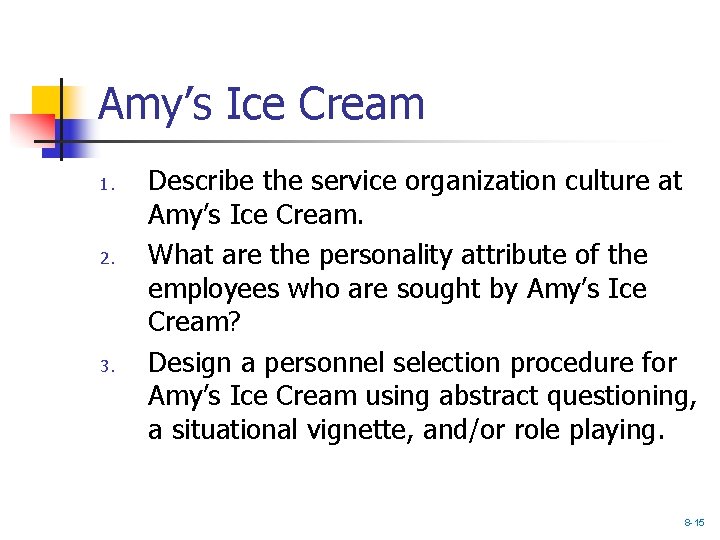 Amy’s Ice Cream 1. 2. 3. Describe the service organization culture at Amy’s Ice