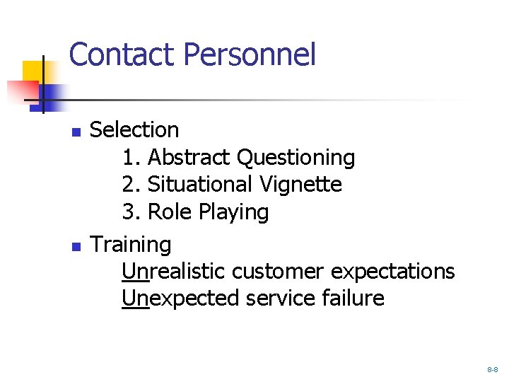 Contact Personnel n n Selection 1. Abstract Questioning 2. Situational Vignette 3. Role Playing