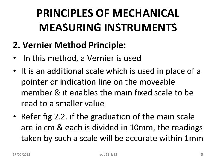 PRINCIPLES OF MECHANICAL MEASURING INSTRUMENTS 2. Vernier Method Principle: • In this method, a