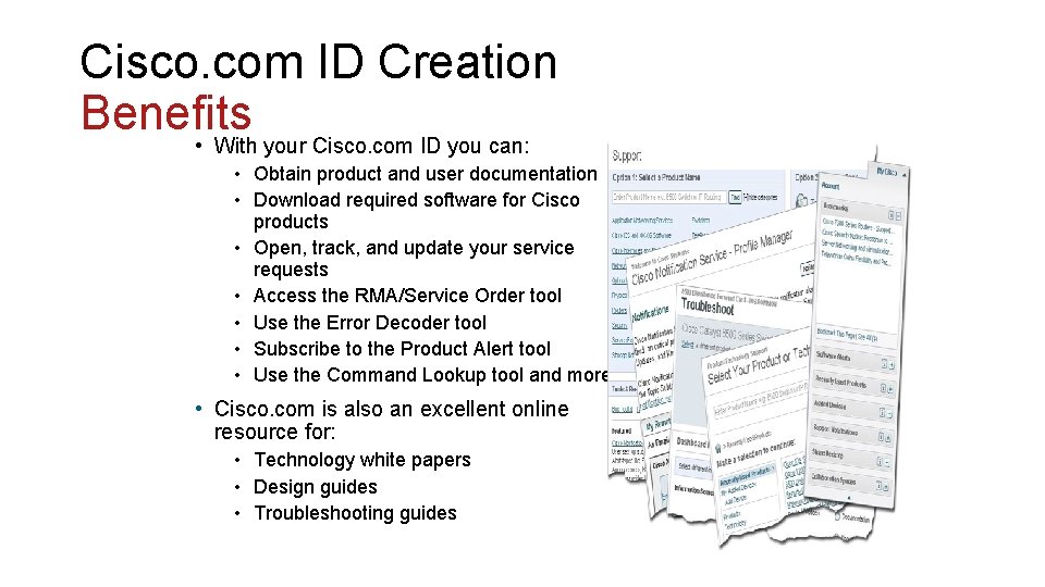 Cisco. com ID Creation Benefits • With your Cisco. com ID you can: • Cisco. com ID Creation Benefits • With your Cisco. com ID you can: •
