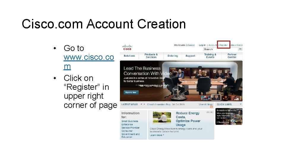 Cisco. com Account Creation • Go to www. cisco. co m • Click on Cisco. com Account Creation • Go to www. cisco. co m • Click on