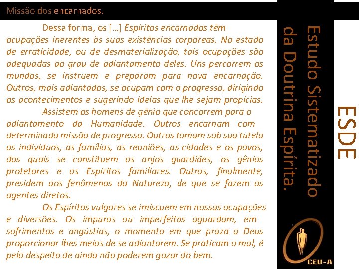 Missão dos encarnados. ESDE Estudo Sistematizado da Doutrina Espírita. Dessa forma, os […] Espíritos