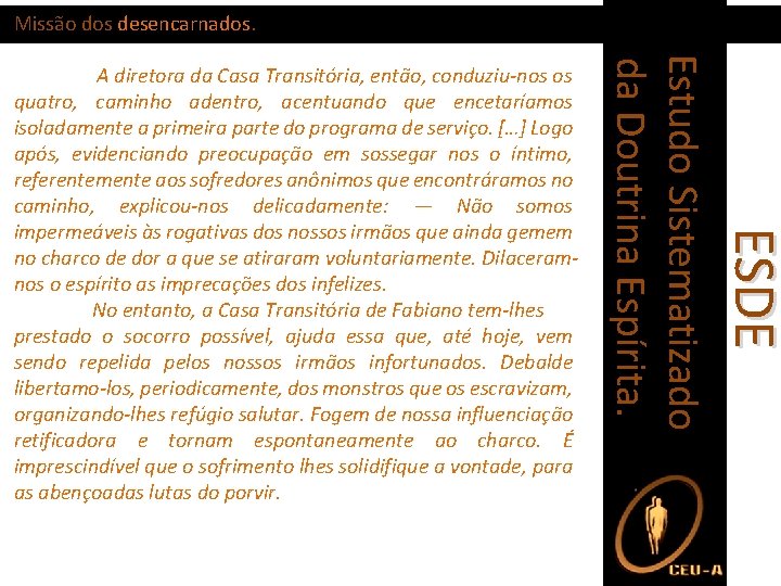 Missão dos desencarnados. ESDE Estudo Sistematizado da Doutrina Espírita. A diretora da Casa Transitória,