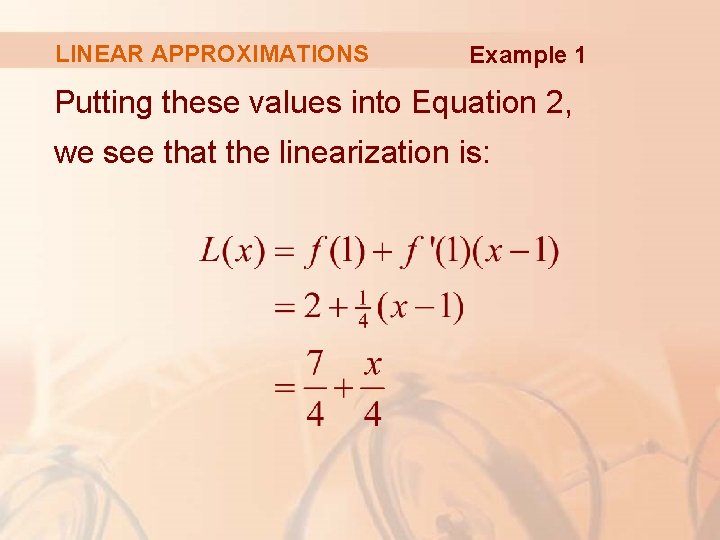 LINEAR APPROXIMATIONS Example 1 Putting these values into Equation 2, we see that the