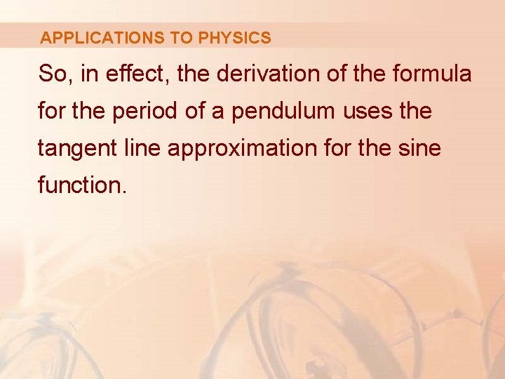 APPLICATIONS TO PHYSICS So, in effect, the derivation of the formula for the period