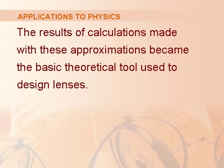 APPLICATIONS TO PHYSICS The results of calculations made with these approximations became the basic