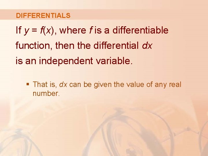 DIFFERENTIALS If y = f(x), where f is a differentiable function, then the differential