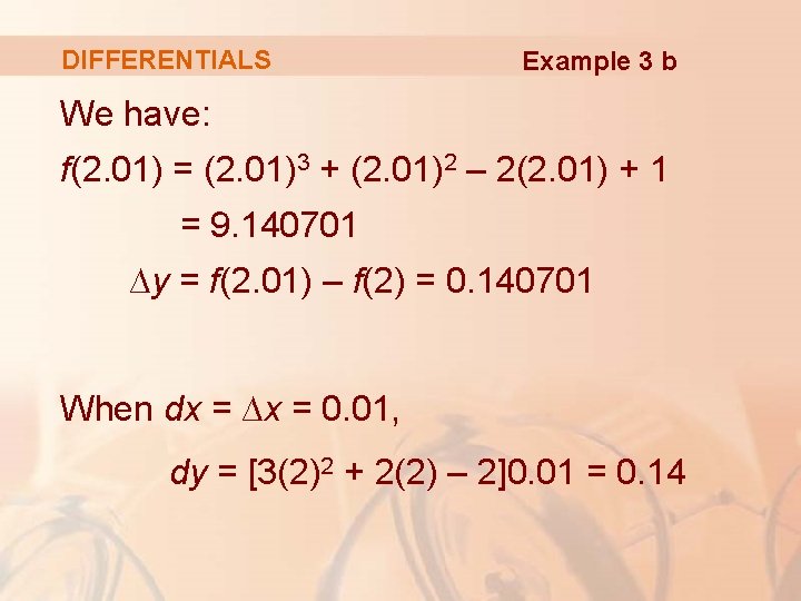 DIFFERENTIALS Example 3 b We have: f(2. 01) = (2. 01)3 + (2. 01)2