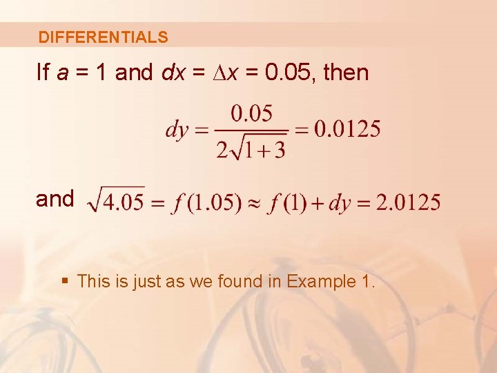 DIFFERENTIALS If a = 1 and dx = ∆x = 0. 05, then and