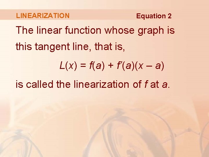 LINEARIZATION Equation 2 The linear function whose graph is this tangent line, that is,