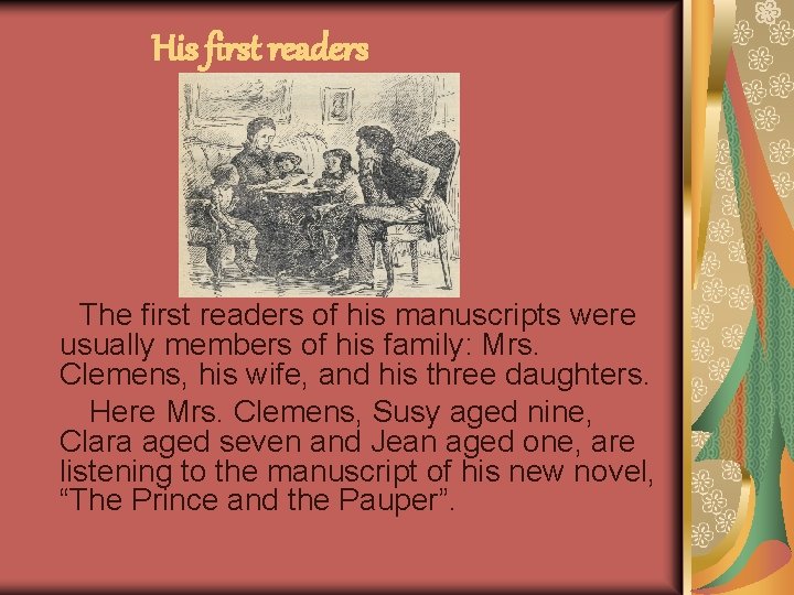 His first readers The first readers of his manuscripts were usually members of his