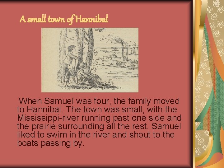 A small town of Hannibal When Samuel was four, the family moved to Hannibal.