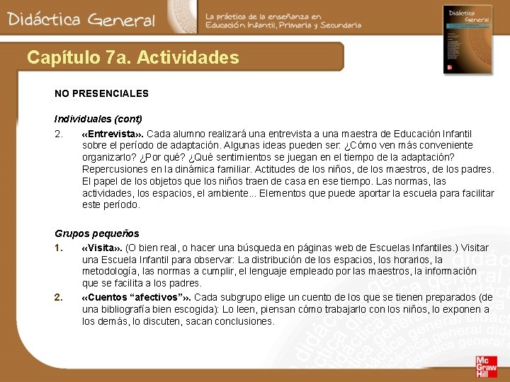 Capítulo 7 a. Actividades NO PRESENCIALES Individuales (cont) 2. «Entrevista» . Cada alumno realizará