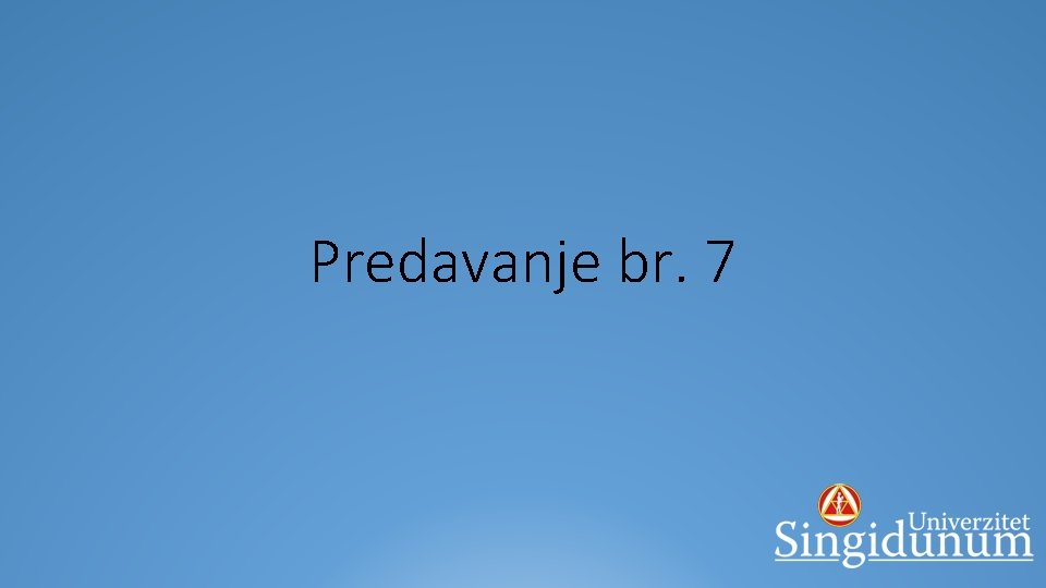 Predavanje br. 7 