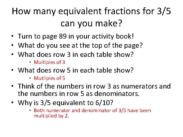 How many equivalent fractions for 3/5 can you make? • Turn to page 89 How many equivalent fractions for 3/5 can you make? • Turn to page 89