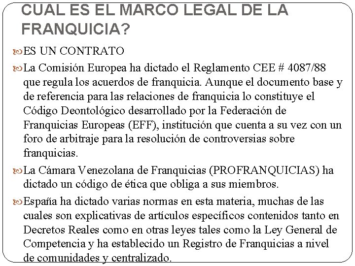 CUAL ES EL MARCO LEGAL DE LA FRANQUICIA? ES UN CONTRATO La Comisión Europea