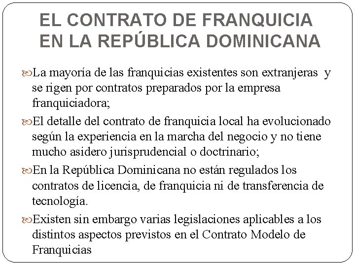 EL CONTRATO DE FRANQUICIA EN LA REPÚBLICA DOMINICANA La mayoría de las franquicias existentes