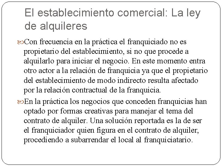 El establecimiento comercial: La ley de alquileres Con frecuencia en la práctica el franquiciado