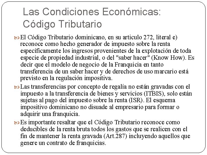 Las Condiciones Económicas: Código Tributario El Código Tributario dominicano, en su articulo 272, literal