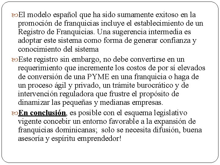  El modelo español que ha sido sumamente exitoso en la promoción de franquicias