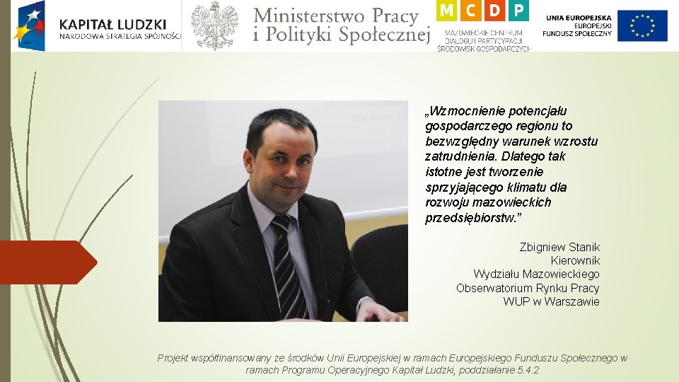 „Wzmocnienie potencjału gospodarczego regionu to bezwzględny warunek wzrostu zatrudnienia. Dlatego tak istotne jest tworzenie