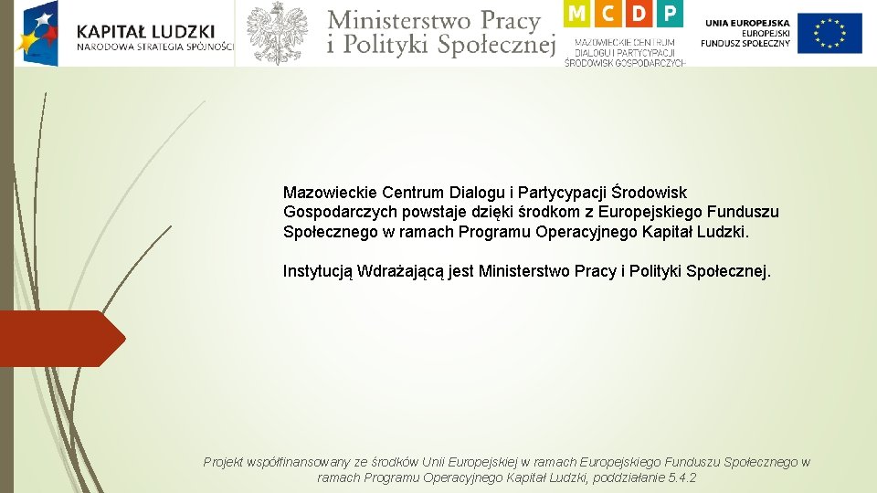 Mazowieckie Centrum Dialogu i Partycypacji Środowisk Gospodarczych powstaje dzięki środkom z Europejskiego Funduszu Społecznego