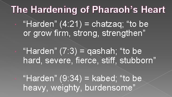 The Hardening of Pharaoh’s Heart “Harden” (4: 21) = chatzaq; “to be or grow The Hardening of Pharaoh’s Heart “Harden” (4: 21) = chatzaq; “to be or grow