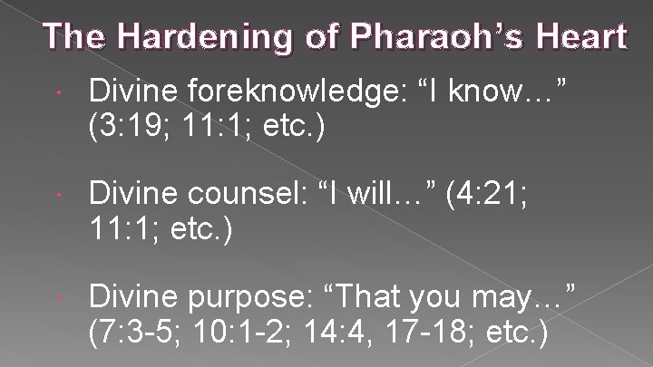 The Hardening of Pharaoh’s Heart Divine foreknowledge: “I know…” (3: 19; 11: 1; etc.