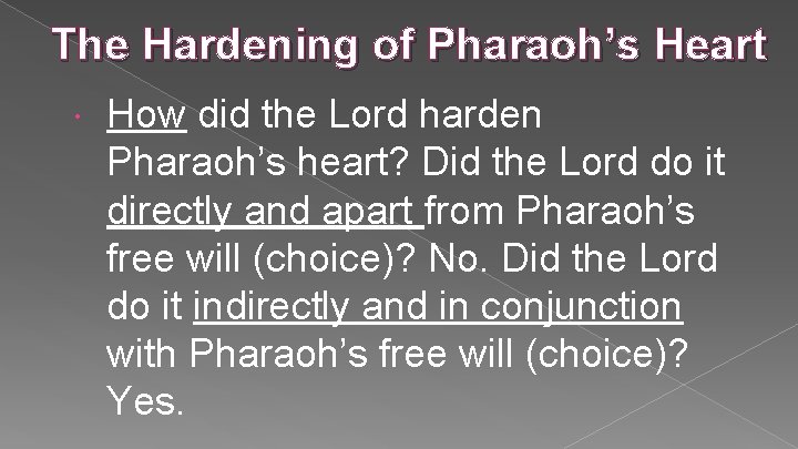 The Hardening of Pharaoh’s Heart How did the Lord harden Pharaoh’s heart? Did the