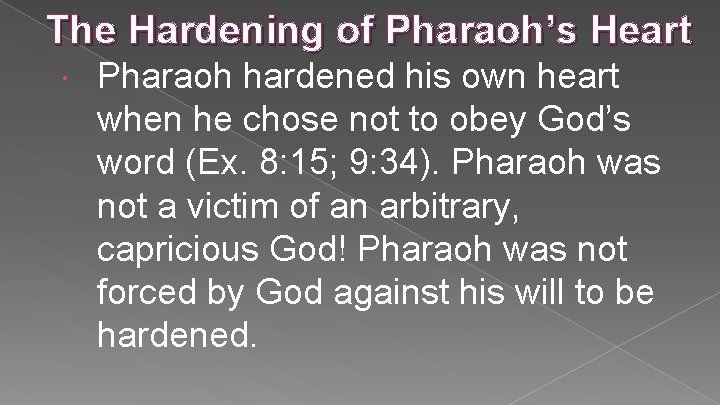 The Hardening of Pharaoh’s Heart Pharaoh hardened his own heart when he chose not The Hardening of Pharaoh’s Heart Pharaoh hardened his own heart when he chose not