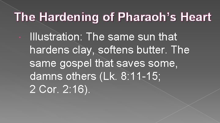 The Hardening of Pharaoh’s Heart Illustration: The same sun that hardens clay, softens butter.
