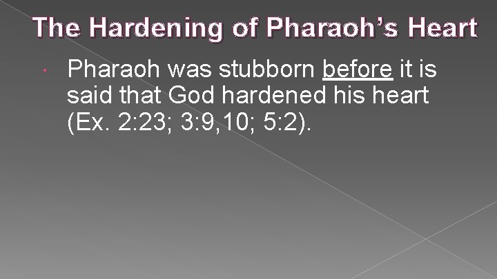 The Hardening of Pharaoh’s Heart Pharaoh was stubborn before it is said that God The Hardening of Pharaoh’s Heart Pharaoh was stubborn before it is said that God