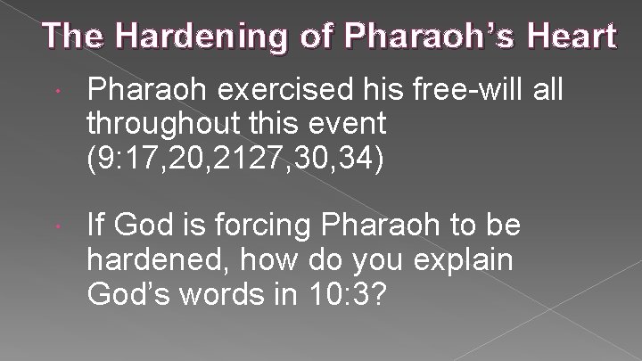 The Hardening of Pharaoh’s Heart Pharaoh exercised his free-will all throughout this event (9: The Hardening of Pharaoh’s Heart Pharaoh exercised his free-will all throughout this event (9: