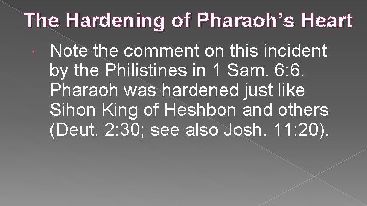 The Hardening of Pharaoh’s Heart Note the comment on this incident by the Philistines The Hardening of Pharaoh’s Heart Note the comment on this incident by the Philistines