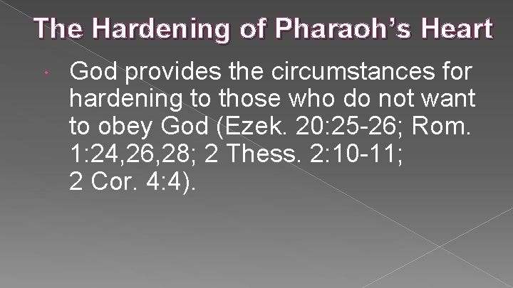 The Hardening of Pharaoh’s Heart God provides the circumstances for hardening to those who The Hardening of Pharaoh’s Heart God provides the circumstances for hardening to those who